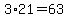+3%2A21+=+63+