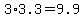 +3%2A3.3+=+9.9+