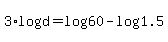+3%2Alog%28d%29+=+log%28+60+%29+-+log%28+1.5+%29+