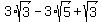 +3%2Asqrt%283%29+-+3%2Asqrt%285%29+%2B+sqrt%283%29+