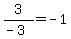 +3%2F%28-3%29+=+-1+