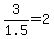+3%2F1.5+=+2+