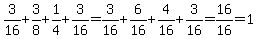 +3%2F16+%2B+3%2F8%2B+1%2F4+%2B3%2F16=3%2F16%2B6%2F16%2B4%2F16%2B3%2F16+=+16%2F16+=+1