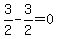 +3%2F2+-+3%2F2+=+0+