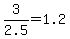 +3%2F2.5+=+1.2+