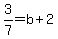 +3%2F7+=+b+%2B+2+