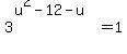 +3%5E%28u%5E2+-+12+-+u%29+=+1