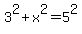 +3%5E2+%2B+x%5E2+=+5%5E2+