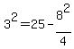 +3%5E2+=+25+-+8%5E2%2F4+