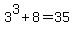 +3%5E3%2B8+=+35+