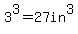 +3%5E3+=+27+in%5E3+