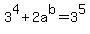 +3%5E4%2B2a%5Eb=3%5E5+