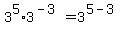 +3%5E5+%2A+3%5E%28-3%29+=+3%5E%28+5+-+3+%29+