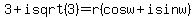 +3+%2B+i+sqrt%283%29+=+r++%28cos+w++%2B+i+sin+w%29+