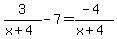 +3+%2F%28x%2B4%29+-7+=+%28-4%29+%2F%28x%2B4%29+
