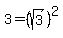 +3+=+%28+sqrt%283%29+%29%5E2+