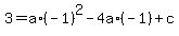 +3+=+a%2A%28-1%29%5E2+-+4a%2A%28-1%29+%2B+c+
