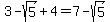 +3+-+sqrt%285%29+%2B+4++=+7+-+sqrt%285%29+