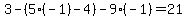 +3-%285%2A%28-1%29-4%29-9%2A%28-1%29+=+21+