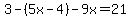 +3-%285x-4%29-9x=21+