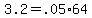 +3.2+=+.05%2A64+
