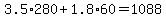 +3.5%2A280+%2B+1.8%2A60++=+1088+