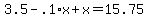 +3.5+-+.1%2Ax+%2B+x+=+15.75+