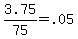 +3.75%2F75+=+.05+