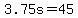 +3.75s+=+45+