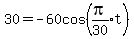 +30=-60cos%28expr%28pi%2F30%29t%29