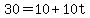 +30+=+10+%2B+10t+