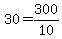 +30+=+300%2F10+