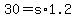 +30+=+s%2A1.2+