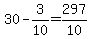 +30+-+3%2F10+=+297%2F10+
