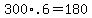 +300%2A.6+=+180+