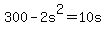 +300+-+2s%5E2+=+10s+