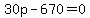 +30p+-+670+=+0+