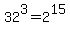 +32%5E3+=+2%5E15+