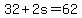 +32+%2B+2s+=+62+