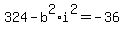 +324+-+b%5E2+%2A+i%5E2+=+-36+