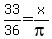 +33%2F36+=+x%2Fpi+