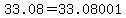 +33.08+=+33.08001+