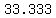 +33.333+