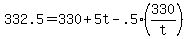 +332.5++=+330+%2B+5t+-+.5%2A%28+330%2Ft+%29+