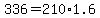 +336+=+210%2A1.6+