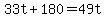+33t+%2B+180+=+49t+
