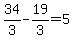 +34%2F3-19%2F3=5+