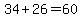 +34+%2B+26+=+60+