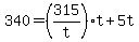 +340+=+%28+315%2Ft+%29%2At+%2B+5t+