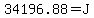+34196.88+=+J+
